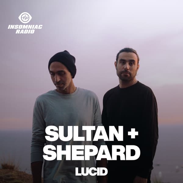 Sultan + Shepard on LUCID